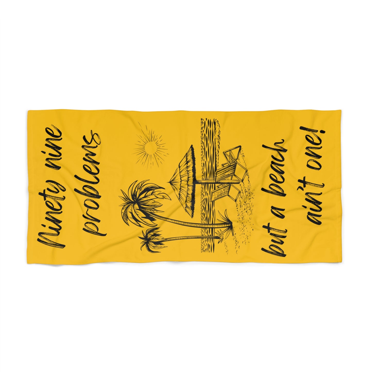 Luxurious Beach Towel - 99 problems but a beach ain't one! Yellow