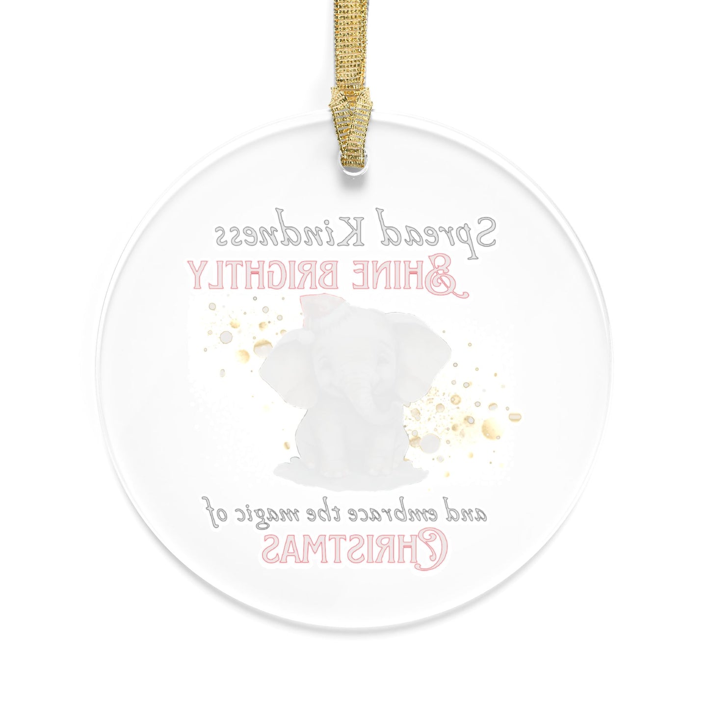 Acrylic Ornaments Spread Kindness, Shine Brightly Elephant