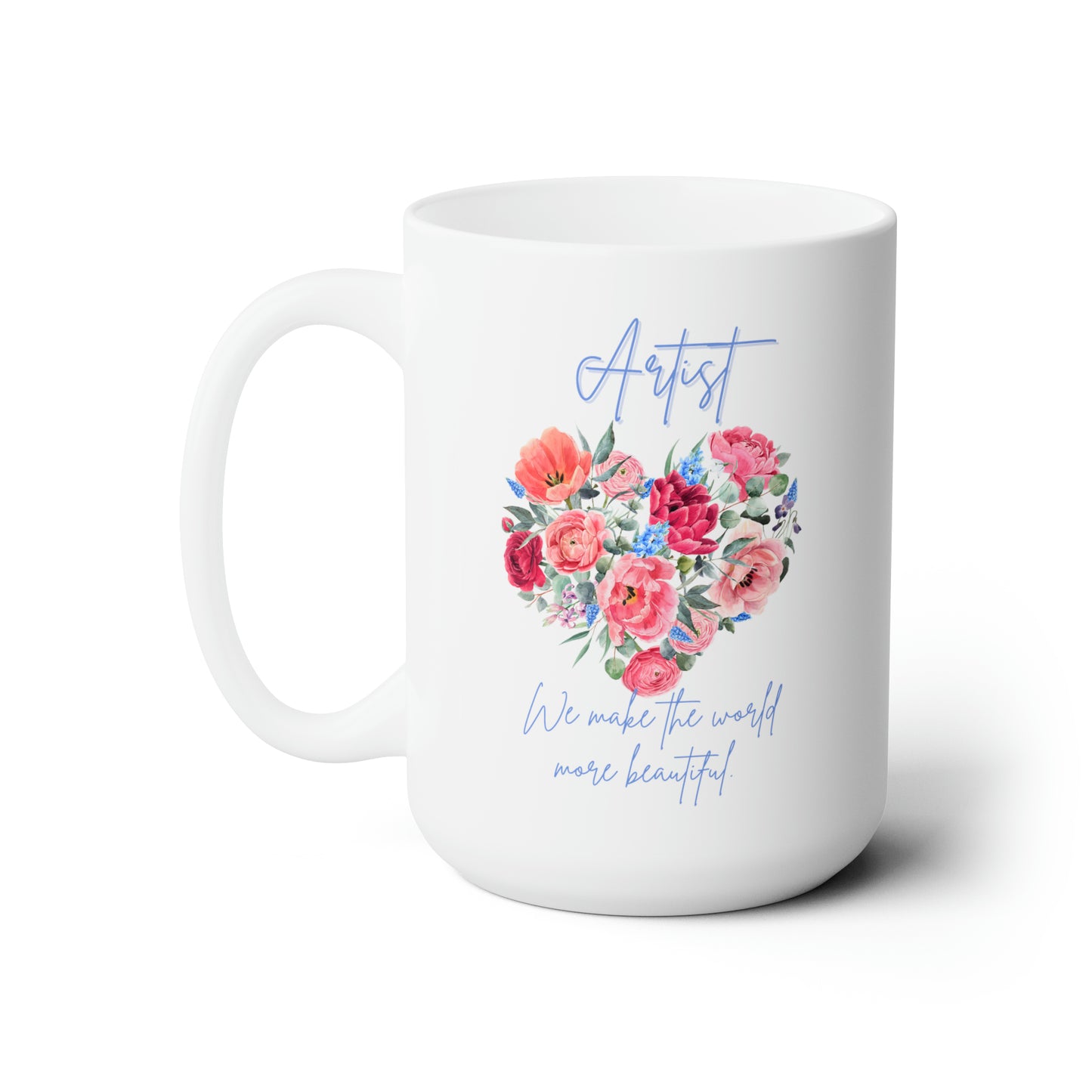White Ceramic Mug 15oz Artist make the world a beautiful place