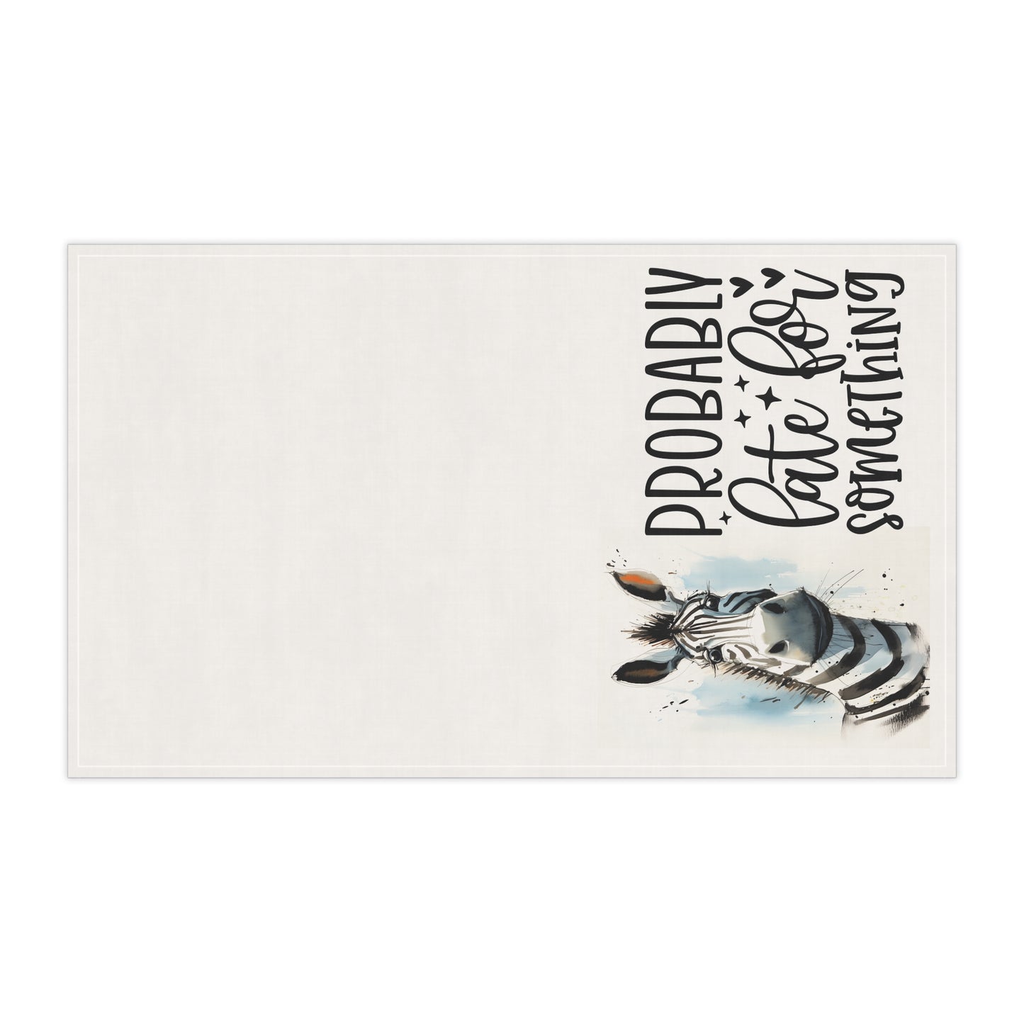 Sarcastic Zebra Kitchen Towel - I am probably late