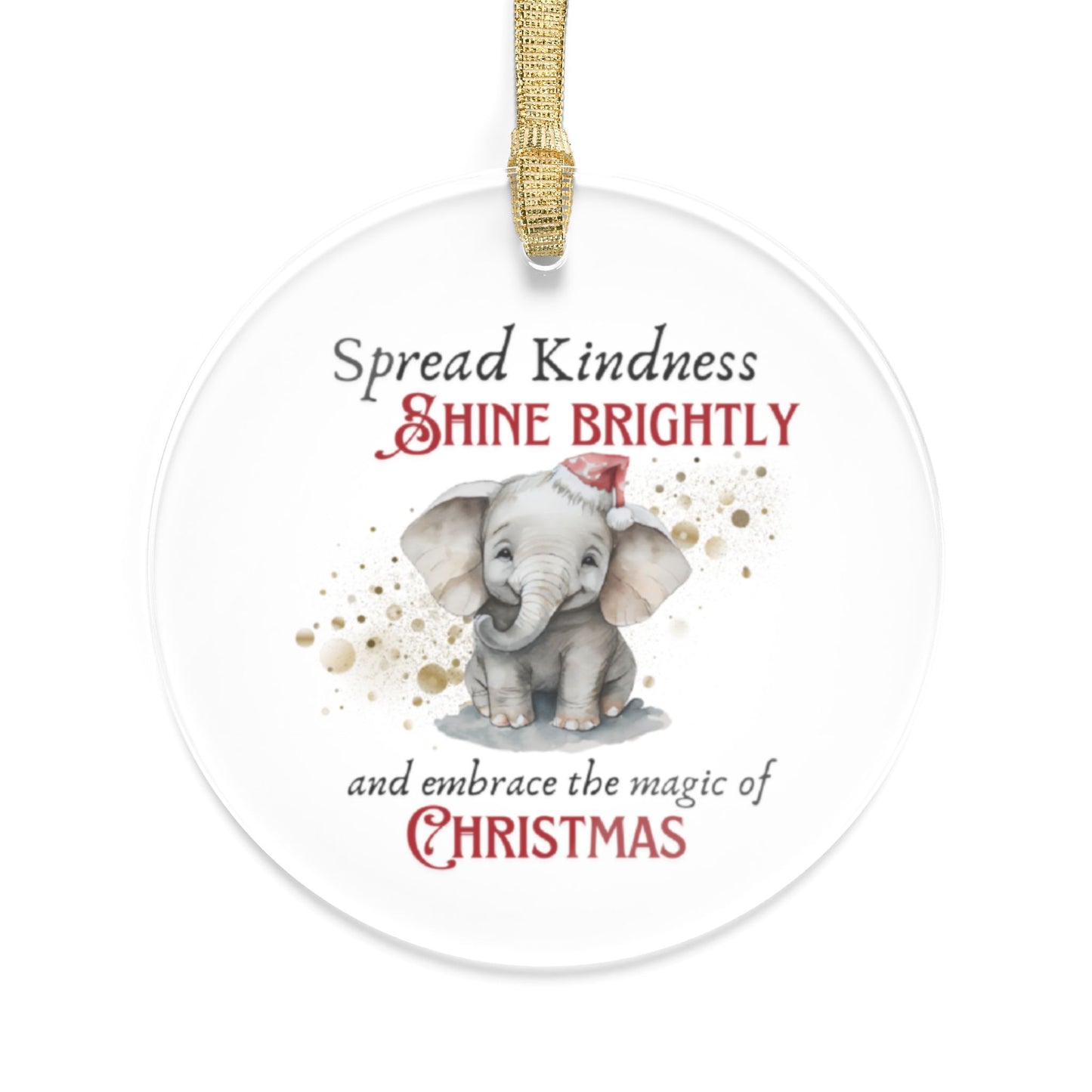 Acrylic Ornaments Spread Kindness, Shine Brightly Elephant