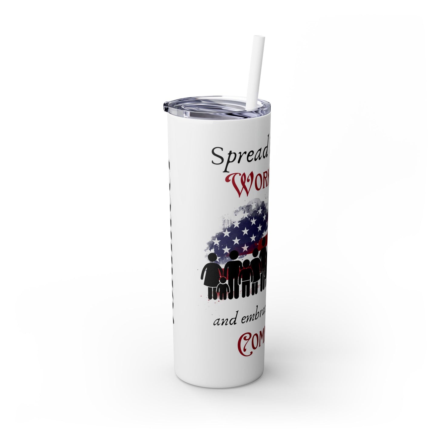 Skinny Tumbler with Straw, 20oz - Embrace the magic of Community