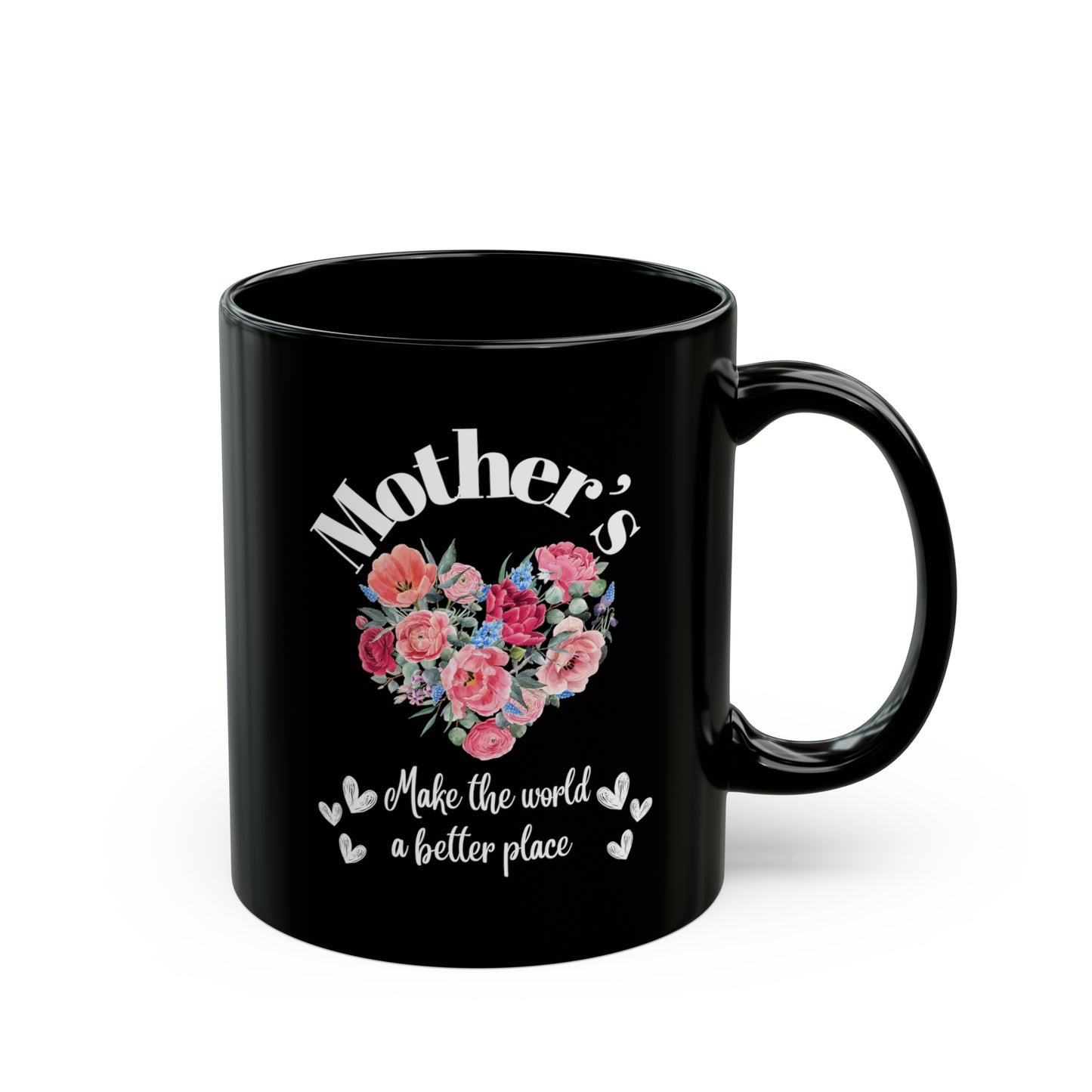 Black Ceramic Mug (11oz, 15oz) Mother's make the world a better place. Love