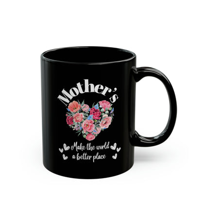 Black Ceramic Mug (11oz, 15oz) Mother's make the world a better place. Love