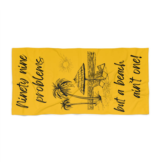 Luxurious Beach Towel - 99 problems but a beach ain't one! Yellow