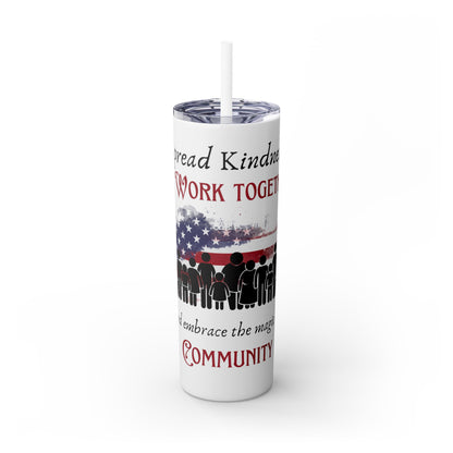 Skinny Tumbler with Straw, 20oz - Embrace the magic of Community