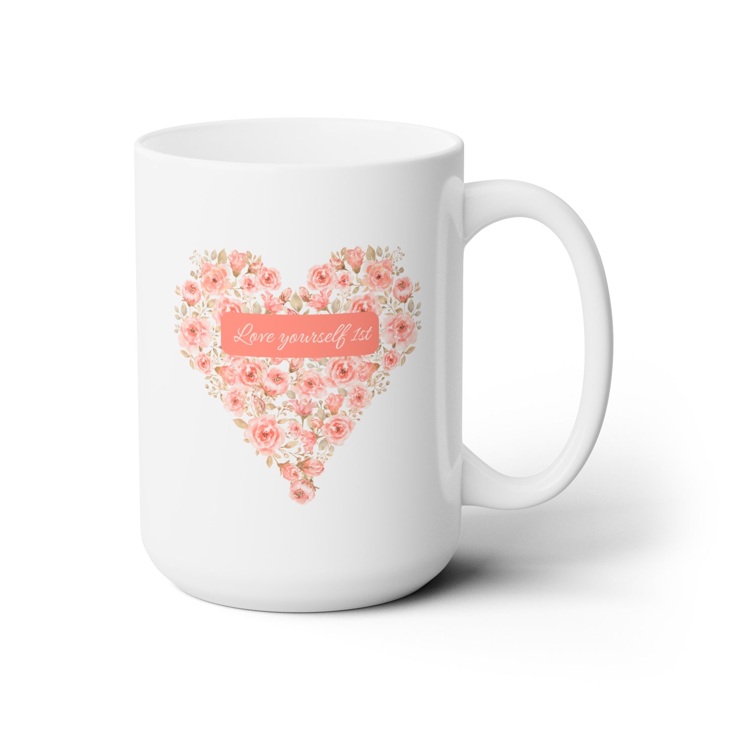 Ceramic Mug 15oz Love Yourself 1st