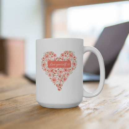 Ceramic Mug 15oz Love Yourself 1st