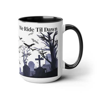 Two-Tone Coffee Mugs, 15oz - We Ride Til Dawn