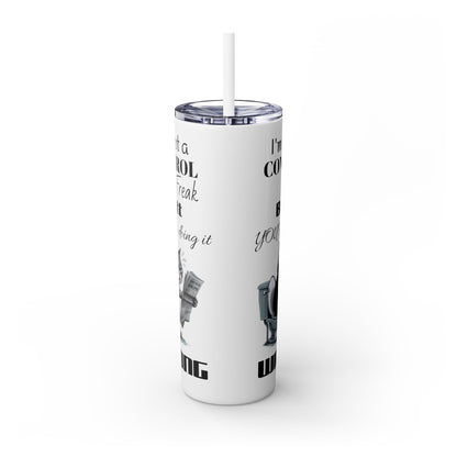 Skinny Tumbler with Straw, 20oz Control Freak Sarcasim