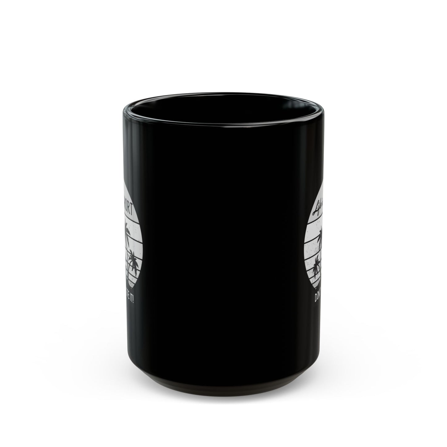 Black Ceramic Mug (11oz, 15oz) Life is Short