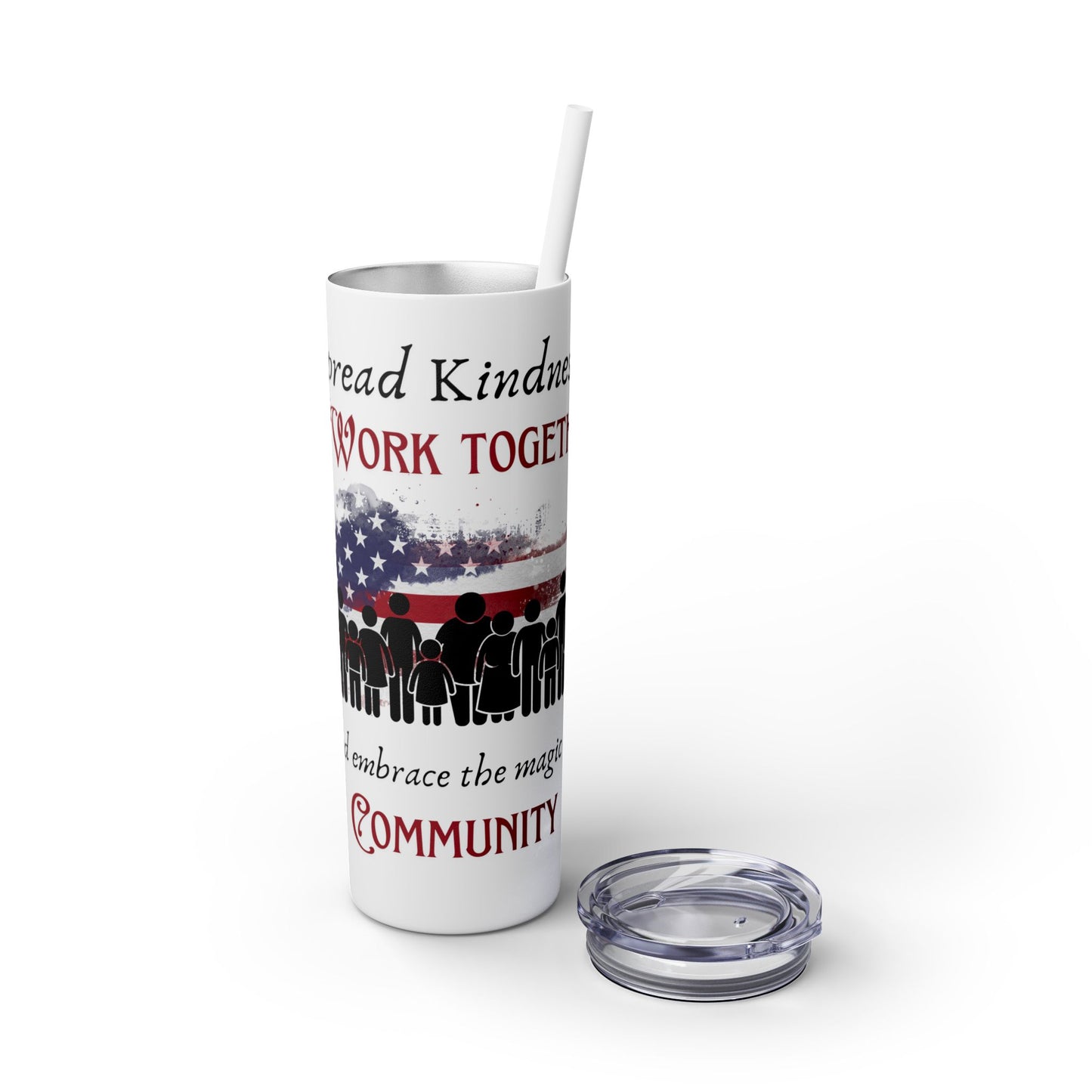 Skinny Tumbler with Straw, 20oz - Embrace the magic of Community