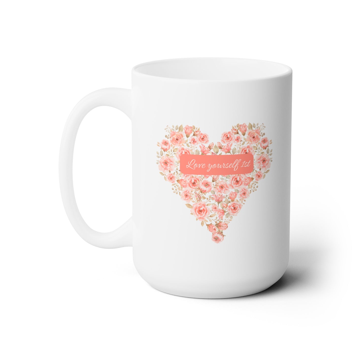 Ceramic Mug 15oz Love Yourself 1st