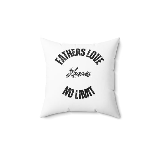 Spun Polyester Square Pillow Fathers Love Knows NO LIMIT.