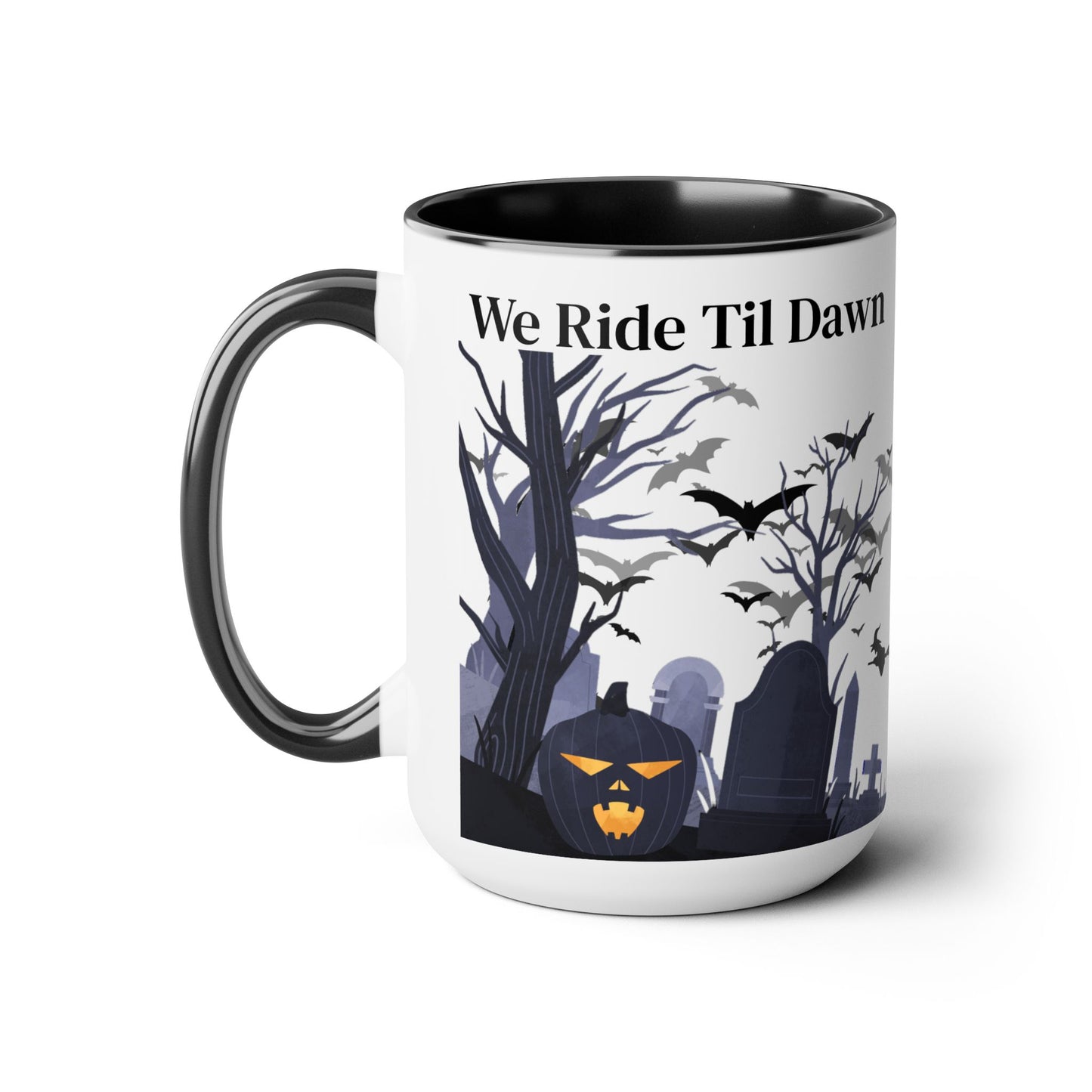 Two-Tone Coffee Mugs, 15oz - We Ride Til Dawn