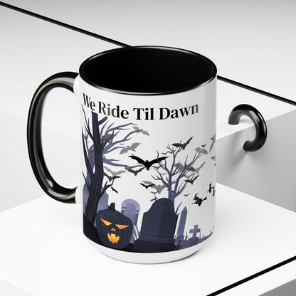 Two-Tone Coffee Mugs, 15oz - We Ride Til Dawn