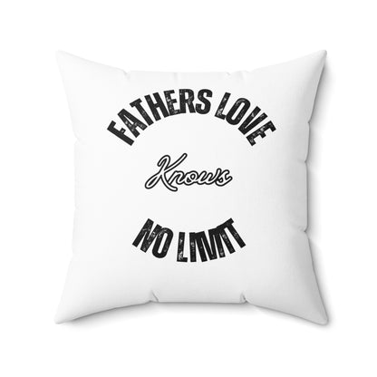 Spun Polyester Square Pillow Fathers Love Knows NO LIMIT.