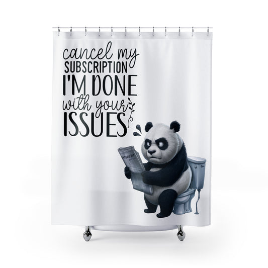 Shower Curtain I'm Done with your issues. Panda