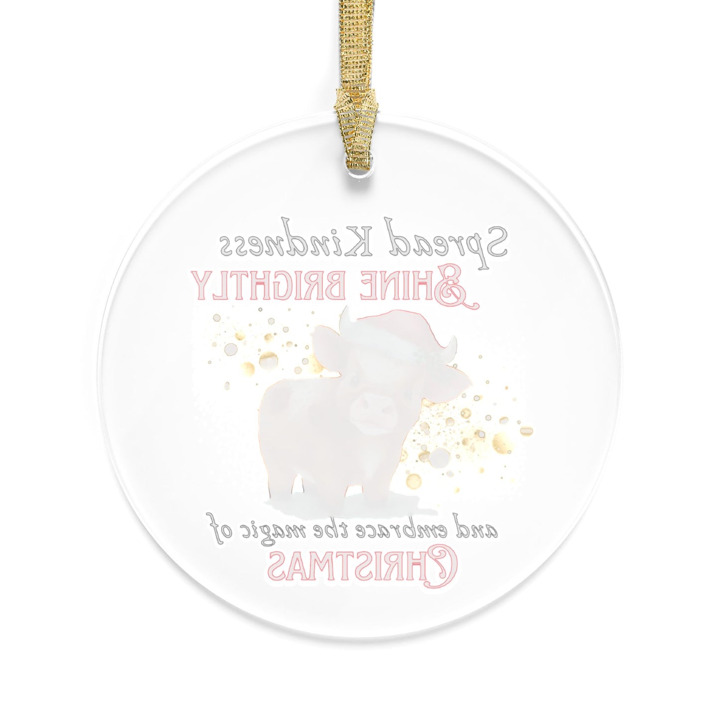 Acrylic Ornaments Spread Kindness, Shine Brightly Baby Cow