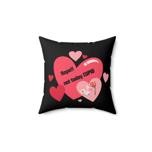 Spun Polyester Square Pillow Not Today Cupid with Hearts