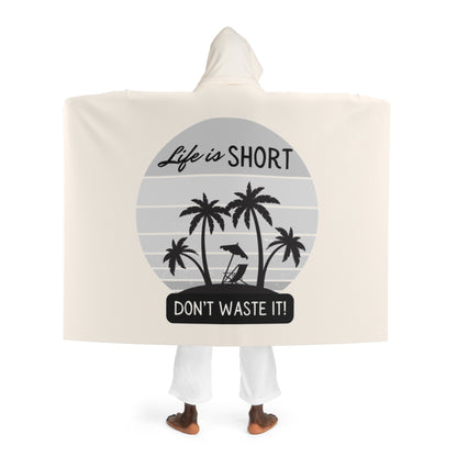 Hooded Sherpa Fleece Blanket -Life is short!