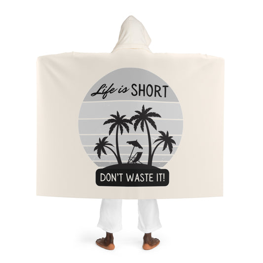 Hooded Sherpa Fleece Blanket -Life is short!