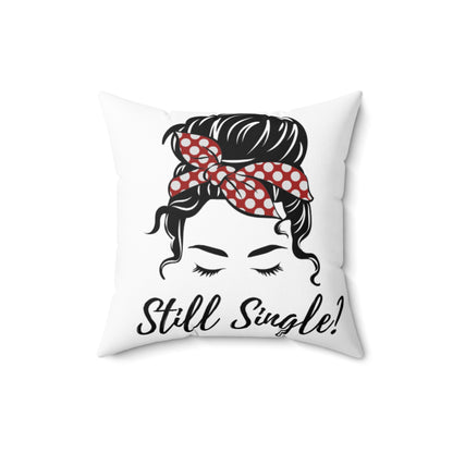 Spun Polyester Square Pillow Still Single Yes!