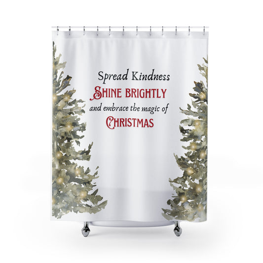 White Shower Curtain - Spread Kindness, Shine Brightly, Embrace the magic of Christmas