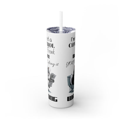 Skinny Tumbler with Straw, 20oz Control Freak Sarcasim